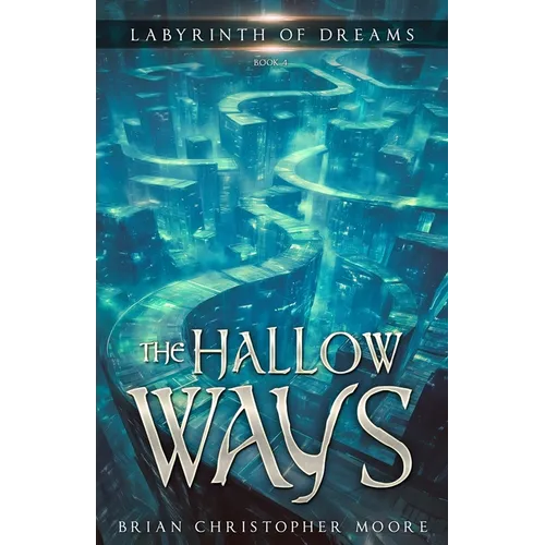 The Hallow Ways: Labyrinth of Dreams, Book 4
