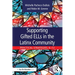 Supporting Gifted ELLs in the Latinx Community: Practical Strategies, K-12