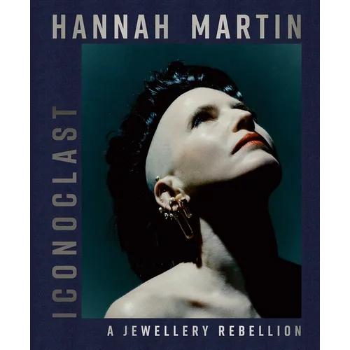 Hannah Martin: Iconoclast: A Jewellery Rebellion
