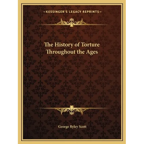 The History of Torture Throughout the Ages