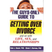 The Guys-Only Guide to Getting Over Divorce: And on with Life, Sex, and Relationships