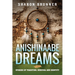 Anishinaabe Dreams: Stories of Tradition, Survival, and Identity