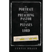 The Portrait of the Preaching Pastor who Pleases the Lord