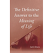 The Definitive Answer to the Meaning of Life