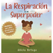 La Respiración es mi Superpoder: Mindfulness para niños, aprende paz y tranquilidad