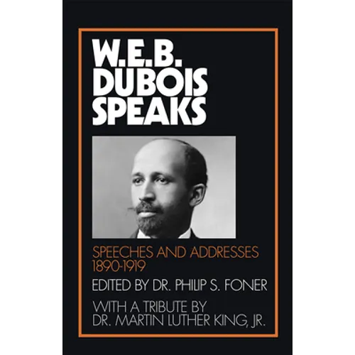 W.E.B. Du Bois Speaks, 1890-1919: Speeches and Addresses