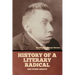 History of a literary radical, and other essays