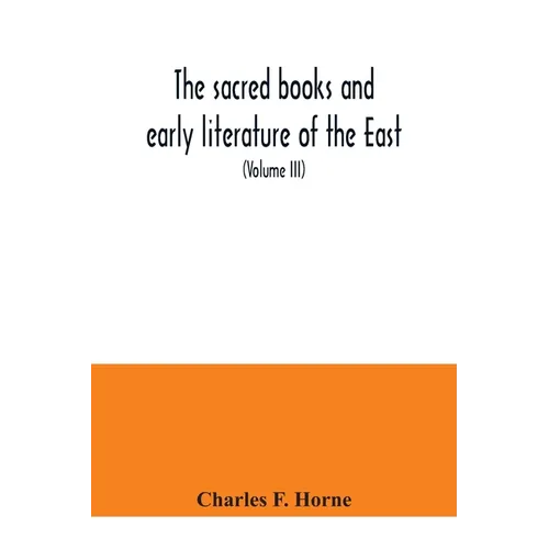 The sacred books and early literature of the East; with an historical survey and descriptions (Volume III) Ancient Hebrew