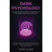 Dark Psychology: Proven Manipulation Techniques to Influence Human Psychology: Discover Secret Methods for Mind Control, Dark NLP, Deception, Sublimin