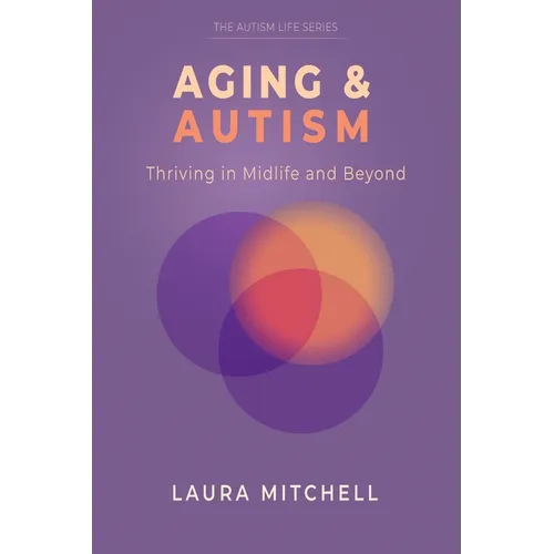 Aging & Autism: Thriving in Midlife and Beyond