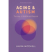 Aging & Autism: Thriving in Midlife and Beyond
