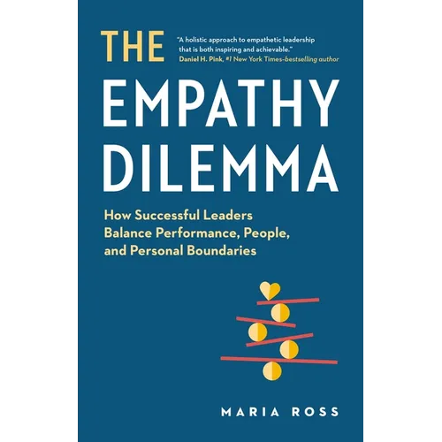 The Empathy Dilemma: How Successful Leaders Balance Performance, People, and Personal Boundaries