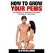 How To Grow Your Penis Techniques To Naturally Increase the Size of Your Penis