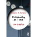 Philosophy of Time: The Basics