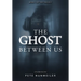 The Ghost Between Us: Unabridged