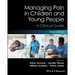 Managing Pain in Children and Young People: A Clinical Guide