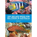 Top 100 Hot Spots for Sea Fishes in Australia: A Fishwatching Guide for Divers, Snorkelers and Naturalists
