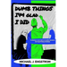 Dumb Things I'm Glad I Did