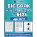 Big Book Of Word Puzzle For Kids - Ages 10-12 - 120 Word Games For Kids Aged 10-12