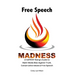 Free Speech Madness: A SAPIENT Being's Guide to the War Against Truth, Conservative Ideals & Freedom of Speech