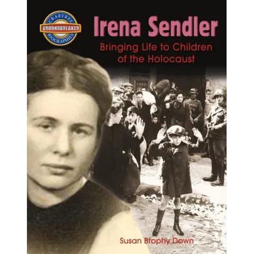 Irena Sendler: Bringing Life to Children of the Holocaust