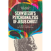 Schweitzer's Psychoanalysis of Jesus Christ: And Other Essays in Christian Psychotherapy