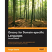Groovy for Domain-Specific Languages - Second Edition