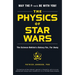 The Physics of Star Wars: The Science Behind a Galaxy Far, Far Away