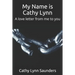 My Name is Cathy Lynn: A love letter from me to you