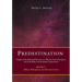 Predestination: Origins of the Reformed Doctrine in a Western View of Scripture and in the Bolsec and Arminian Controversies, Biblical, Philosophical