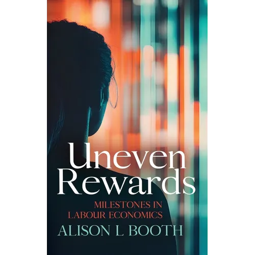 Uneven Rewards: Milestones in Labour Economics