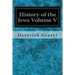 History of the Jews Volume V