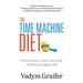 The Time Machine Diet: Travel Back to Your Naturally Healthy Energetic Self