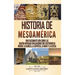 Historia de Mesoamérica: Una fascinante guía sobre las cuatro antiguas civilizaciones que existieron en México: la olmeca, la zapoteca, la maya y la a