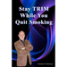 Stay Trim While You Quit Smoking