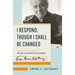 I Respond, Though I Shall Be Changed