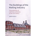 The Buildings of the Malting Industry: The Production of Malt from Prehistory to the 21st Century