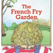 The French Fry Garden