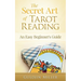 The Secret Art of Tarot Reading: An Easy Beginner's Guide