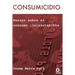 Consumicidio: Del carácter consumista al consumo in(sostenible)