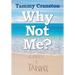 Why Not Me?