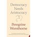 Democracy Needs Aristocracy