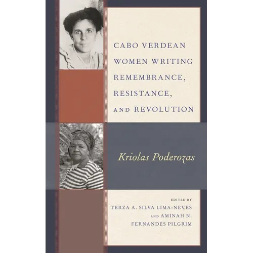 Cabo Verdean Women Writing Remembrance, Resistance, and Revolution: Kriolas Poderozas