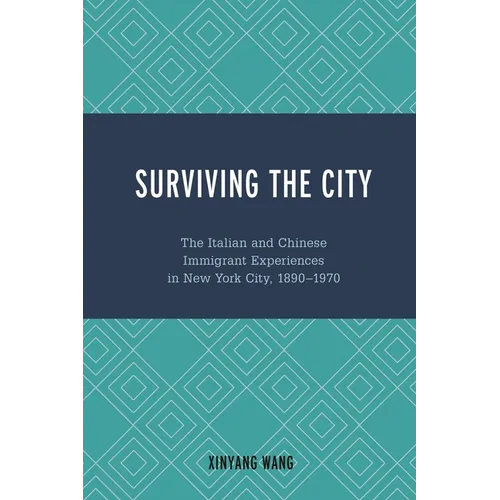 Surviving the City: The Italian and Chinese Immigrant Experiences in New York City, 1890-1970