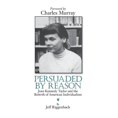 Persuaded by Reason: Joan Kennedy Taylor and the Rebirth of American Individualism