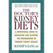 The Doctor's Kidney Diets: A Nutritional Guide to Managing and Slowing the Progression of Chronic Kidney Disease