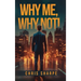 Why Me, Why Not!