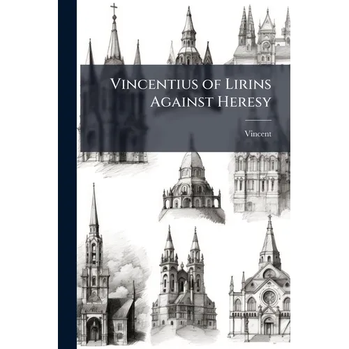 Vincentius of Lirins Against Heresy