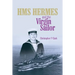 HMS HERMES and the Virgin Sailor