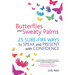 Butterflies and Sweaty Palms: 25 Sure-Fire Ways to Speak and Present with Confidence
